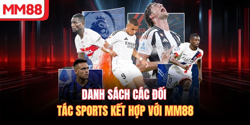 Danh sách các đối tác sports kết hợp với MM88