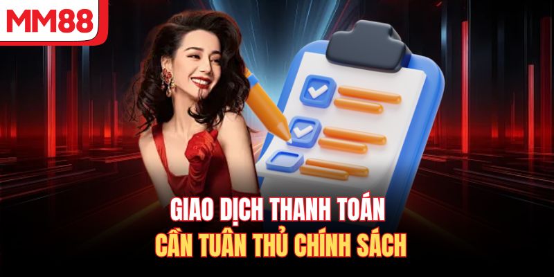 Giao dịch thanh toán cần tuân thủ chính sách