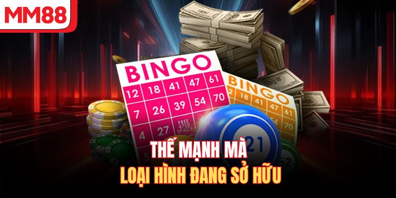 Thế mạnh mà loại hình đang sở hữu